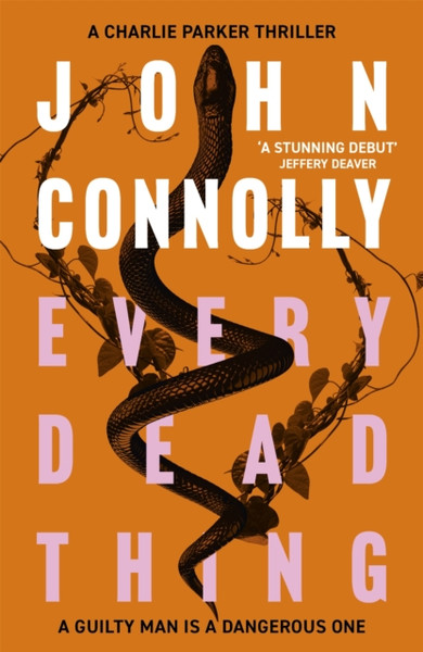Every Dead Thing: Meet Private Investigator Charlie Parker in the first novel in the award-winning and globally bestselling series