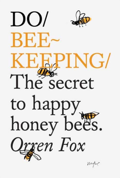 Do Beekeeping: The Secret To Happy Honey Bees.