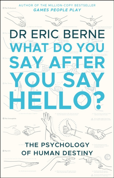 What Do You Say After You Say Hello: Gain control of your conversations and relationships