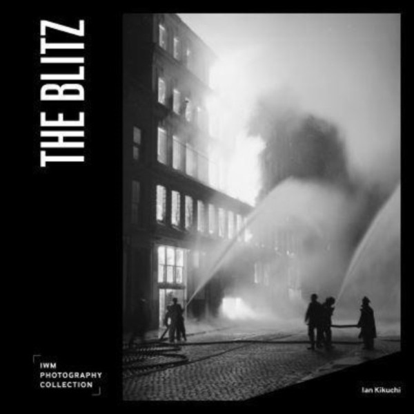 The Blitz: IWM Photography Collection