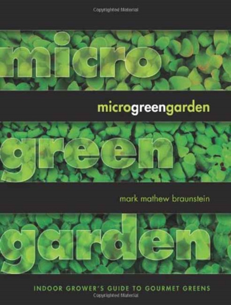 Microgreen Garden: Indoor Grower's Guide to Gourmet Greens