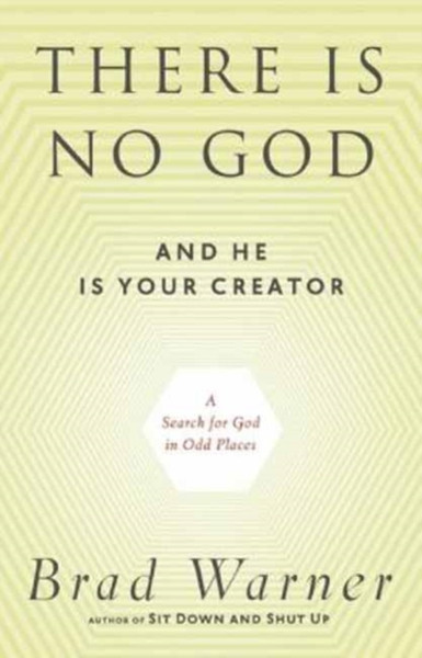 There is No God and He is Always with You: A Search for God in Odd Places