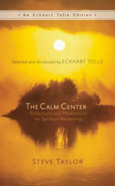 The Calm Center: Reflections and Meditations for Spiritual Awakening