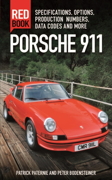 Porsche 911 Red Book: Specifications, Options, Production Numbers, Data Codes and More