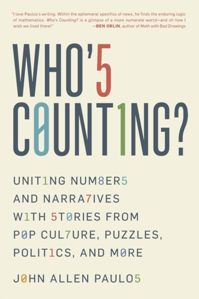 Who's Counting?: Uniting Numbers and Narratives with Stories from Pop Culture, Puzzles, Politics, and More