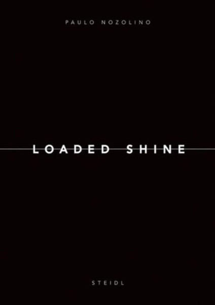 Paulo Nozolino: Loaded Shine