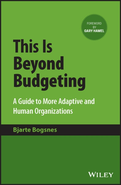 This Is Beyond Budgeting - A Guide to More Adaptive and Human Organizations
