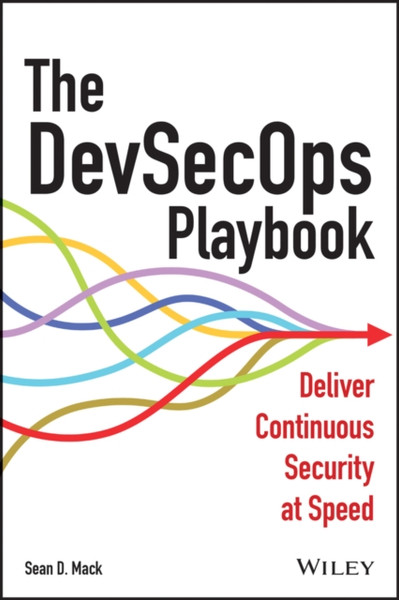 The DevSecOps Playbook: Deliver Continuous Securit y at Speed