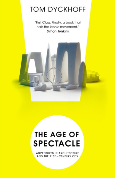 The Age of Spectacle: The Rise and Fall of Iconic Architecture