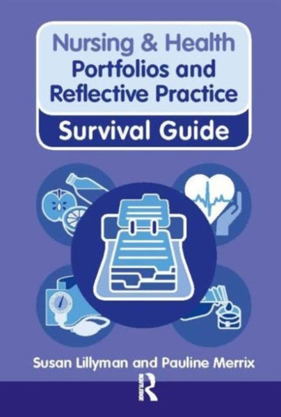 Nursing & Health Survival Guide: Portfolios and Reflective Practice: Portfolios and Reflective Practice