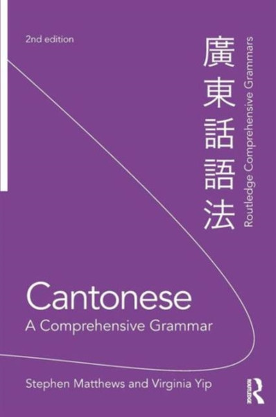 Cantonese: A Comprehensive Grammar: A Comprehensive Grammar