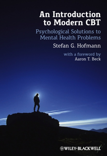 An Introduction to Modern CBT  - Psychological Solutions to Mental Health Problems