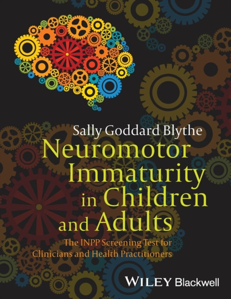 Neuromotor Immaturity in Children and Adults - The  INPP Screening Test for Clinicians and Health Practitioners