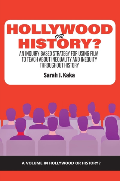 Hollywood or History?: An Inquiry-Based Strategy for Using Film to Teach About Inequality and Inequity Throughout History