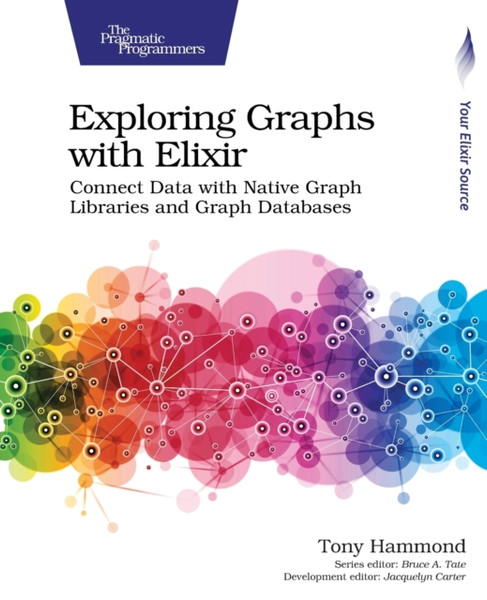 Exploring Graphs with Elixir: Connect Data with Native Graph Libraries and Graph Databases