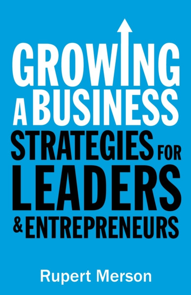 Growing a Business: Strategies for leaders and entrepreneurs