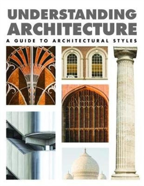 Understanding Architecture: A Guide to Architectural Styles