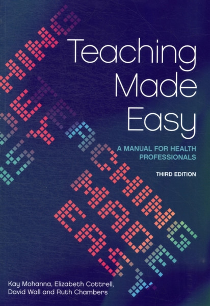 Teaching Made Easy: A Manual for Health Professionals, 3rd Edition