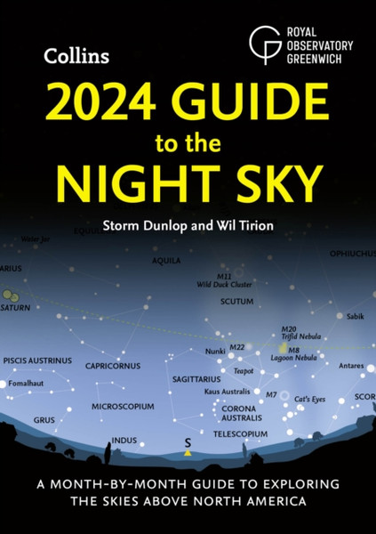 2024 Guide to the Night Sky : A Month-by-Month Guide to Exploring the Skies Above North America