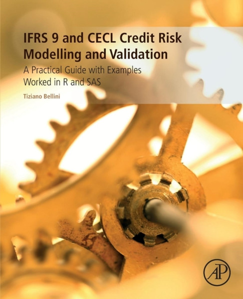 IFRS 9 and CECL Credit Risk Modelling and Validation : A Practical Guide with Examples Worked in R and SAS
