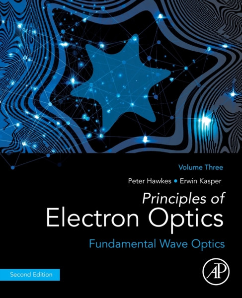 Principles of Electron Optics, Volume 3 : Fundamental Wave Optics