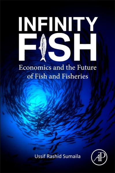Infinity Fish : Economics and the Future of Fish and Fisheries
