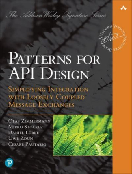 Patterns for API Design : Simplifying Integration with Loosely Coupled Message Exchanges