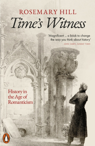 Time's Witness : History in the Age of Romanticism