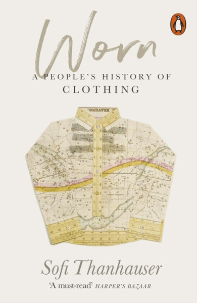 Worn : A People's History of Clothing