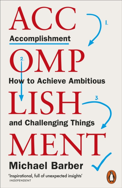 Accomplishment : How to Achieve Ambitious and Challenging Things