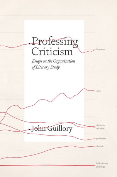 Professing Criticism : Essays on the Organization of Literary Study