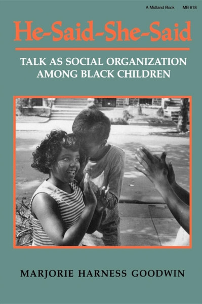 He-Said-She-Said : Talk as Social Organization among Black Children