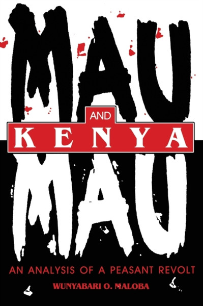 Mau Mau and Kenya : An Analysis of a Peasant Revolt