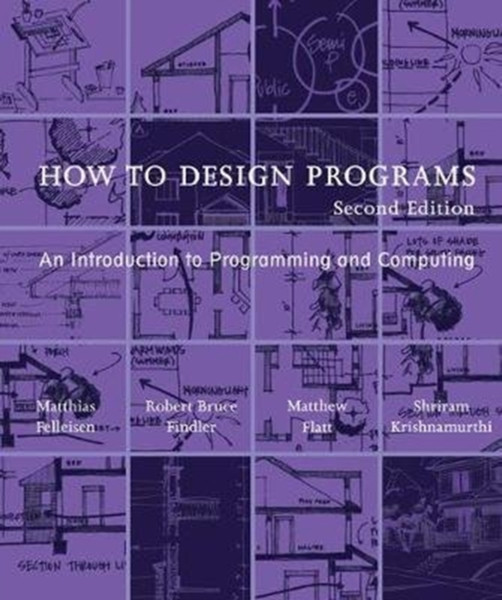 How to Design Programs : An Introduction to Programming and Computing