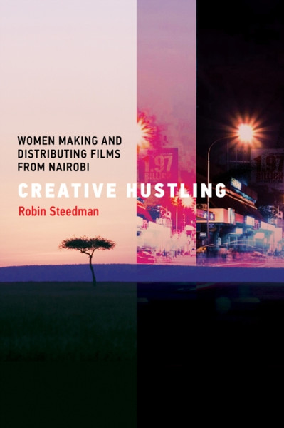 Creative Hustling : Women Making and Distributing Films from Nairobi