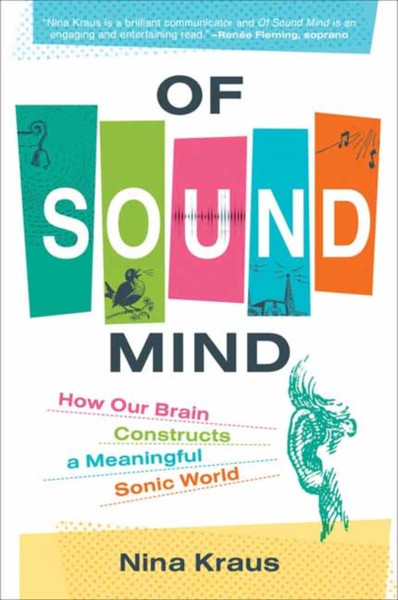 Of Sound Mind : How Our Brain Constructs a Meaningful Sonic World