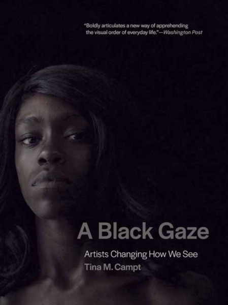 A Black Gaze : Artists Changing How We See