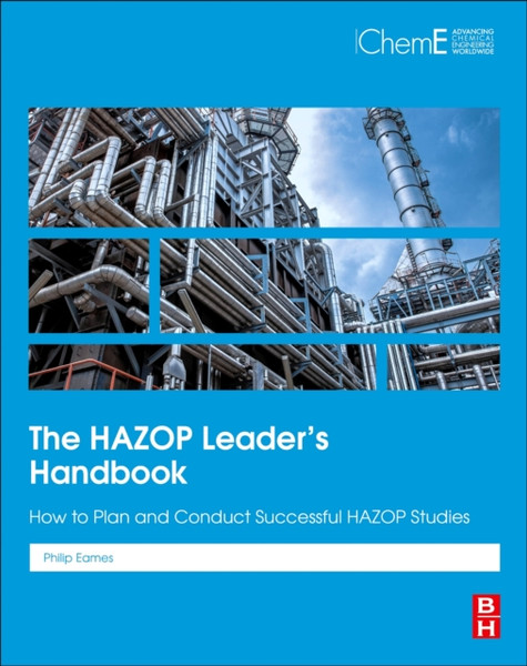 The HAZOP Leader's Handbook : How to Plan and Conduct Successful HAZOP Studies