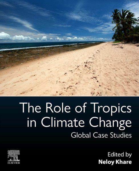 The Role of Tropics in Climate Change : Global Case Studies