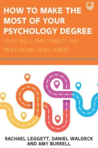 How to Make the Most of your Psychology Degree: Study Skills, Employability and Professional Development