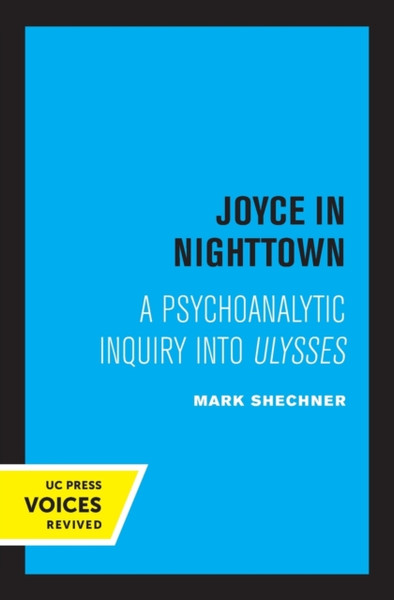 Joyce in Nighttown : A Psychoanalytic Inquiry into Ulysses