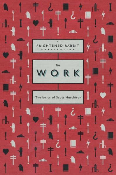 The Work : The lyrics of Scott Hutchison