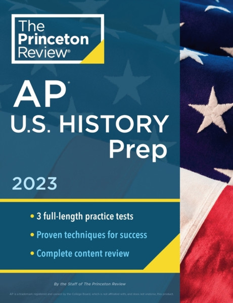 Princeton Review AP U.S. History Prep, 2023 : 3 Practice Tests + Complete Content Review + Strategies & Techniques