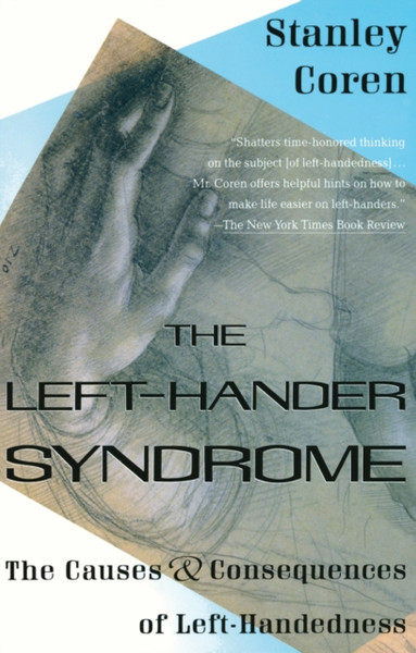 The Left-Hander Syndrome : The Causes and Consequences of Left-Handedness