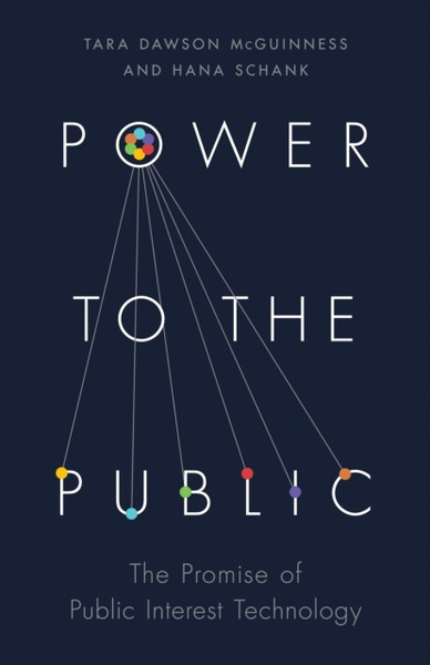 Power to the Public : The Promise of Public Interest Technology