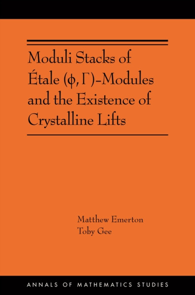 Moduli Stacks of Etale ( ,  )-Modules and the Existence of Crystalline Lifts : (AMS-215)