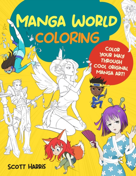 Manga World Coloring : Color your way through cool original manga art!