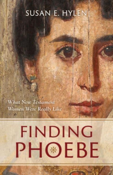 Finding Phoebe : What New Testament Women Were Really Like