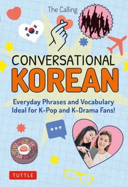 Conversational Korean : Everyday Phrases and Vocabulary - Ideal for K-Pop and K-Drama Fans! (Free Online Audio)