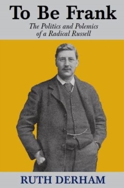 To Be Frank: The Politics and Polemics of a Radical Russell